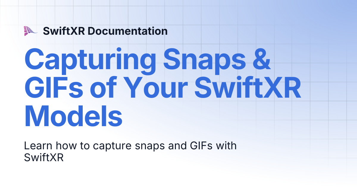 Capturing Snaps & GIFs of Your SwiftXR Models | SwiftXR Documentation